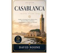 CASABLANCA Travel guide 2026: Insights on Heritage Streets, Religious Sites, Waterfront Walks, and Modern Neighborhoods in a Moroccan Metropolis
