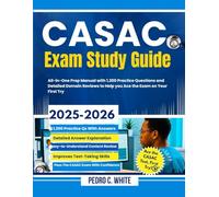 CASAC Exam Study Guide 2025-2026: All-In-One Prep Manual with 1200 Practice Questions and Detailed Domain Reviews to Help you Ace the Exam on Your First Try