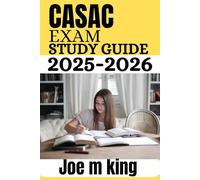 CASAC Exam Study Guide 2025-2026: Comprehensive Review with Practice Questions, Rationales, and Strategies for the Addiction Counselor Credentialing Exam