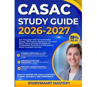 CASAC Exam Study Guide 2026-2027: Ace Your Exam with Comprehensive Review, 750 Practice Questions, Full Length Mock Test for Credentialed Alcoholism and Substance Abuse Counselor Success