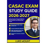 CASAC EXAM STUDY GUIDE 2026-2027: Achieve Success Through 1000 Real Exam Questions and Step-by-Step Answer