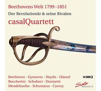 Casal Quartet - Beethoven's World 1799-1851: The Revolutionist and his Rivals