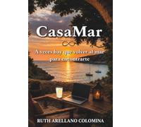 CasaMar: A VECES HAY QUE VOLVER AL MAR PARA ENCONTRARTE (LA TRILOGÍA DE ALBA)