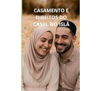 Casamento e direitos do casal no Islã: um guia completo