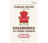 Casamonica, la storia segreta. La violenta ascesa della famiglia criminale che ha invaso Roma