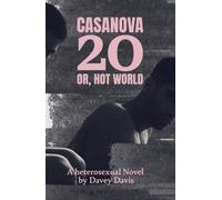 Casanova 20: Or, Hot World : A Heterosexual Novel