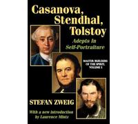 Casanova, Stendhal, Tolstoy: Adepts in Self-Portraiture: Volume 3, Master Builders of the Spirit