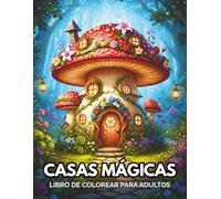 Casas Mágicas Libro de Colorear para Adultos: 50 Ilustraciones Detallados de Casas Fantásticas para Relajación y Antiestrés