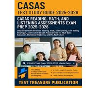CASAS Test Prep Study Guide 2025-2026: Detailed Content Review of Reading, Math, and Listening, Test-Taking Strategies, and Two Full-Length Practice ... Workforce Readiness, and ESL Test Takers