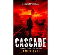 Cascade: A Zombie Apocalypse Thriller: 1 (The Fallen Republic)