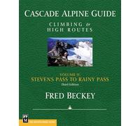 Cascade Alpine Guide: Climbing and High Routes: Stevens Pass to Rainy Pass: 02
