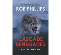 Cascade Renegades: A Luke McCain Novel: 9 (Luke McCain Mysteries)