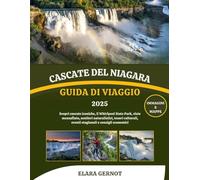 CASCATE DEL NIAGARA GUIDA DI VIAGGIO 2025: Scopri cascate iconiche, il Whirlpool State Park, viste mozzafiato, sentieri naturalistici, tesori culturali, eventi stagionali e consigli economici
