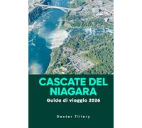 Cascate del Niagara Guida di viaggio 2026: Alla scoperta di luoghi iconici e della cultura locale in Canada e negli Stati Uniti
