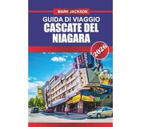 Cascate del Niagara Guida di viaggio 2026: Scopri gemme nascoste, monumenti storici, consigli di viaggio ed esperienze di vacanza indimenticabili