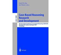Case-Based Reasoning Research and Development: 4th International Conference on Case-Based Reasoning, ICCBR 2001 Vancouver, BC, Canada, July 30 - August 2, 2001 Proceedings
