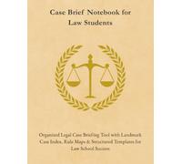 Case Brief Notebook for Law Students: The Ultimate Legal Case Briefing Log | 150+ IRAC Templates, Landmark Case Tracker, Rule Evolution Maps & Study Organizer for Law School Success
