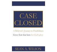 CASE CLOSED: A Believer’s Journey to Fruitfulness