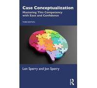 Case Conceptualization : Mastering This Competency with Ease and Confidence