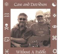 Case & Davidson - Without a Paddle