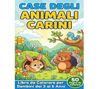 Case degli Animali Carini: Libro da Colorare per Bambini dai 3 ai 6 Anni
