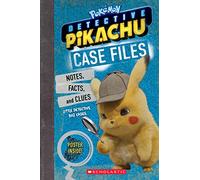 Case Files: Notes, Stats, and Facts from Detective Pikachu (Pokémon: Detective Pikachu)