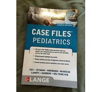 Case Files Pediatrics, Fourth Edition (LANGE Case Files)