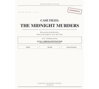 Case Files: The Midnight Murders: Become the Lead Detective. Analyze the Evidence. Solve the Crime.