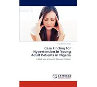 Case Finding for Hypertension in Young Adult Patients in Nigeria: A Peek into a Covertly Obvious Problem