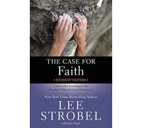 The Case for Faith Student Edition: A Journalist Investigates the Toughest Objections to Christianity (Case for … Series for Students)