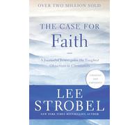 The Case for Faith : A Journalist Investigates the Toughest Objections to Christianity