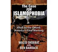 CASE FOR ISLAMOPHOBIA: Jihad by the Word; America's Final Warning