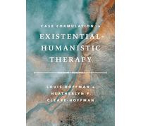 Case Formulation in Existential-Humanistic Therapy
