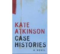 Case Histories: Written by Kate Atkinson, 2004 Edition, (First Edition) Publisher: Doubleday [Hardcover]