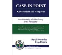 CASE IN POINT: Government and Nonprofit: Case Interview and Strategic Preparation for Consulting Interviews in the Public Sector
