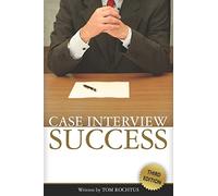Case Interview Success: 3rd Edition