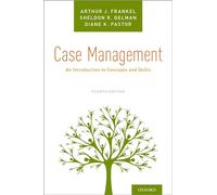 Case Management: An Introduction to Concepts and Skills