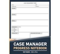 Case Manager Progress Notebook: Organize and track the care of their clients | 120 Pages.