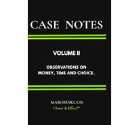 CASE NOTES: Volume II - Observations on Money, Time and Choice