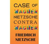CASE OF WAGNER, NIETZSCHE CONTRA WAGNER