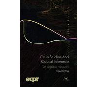 Case Studies and Causal Inference: An Integrative Framework (ECPR Research Methods)