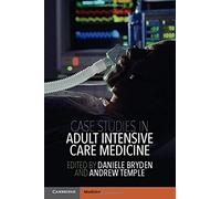 Case Studies in Adult Intensive Care Medicine