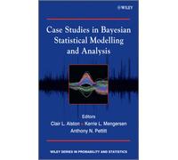 Case Studies in Bayesian Statistical Modelling and Analysis
