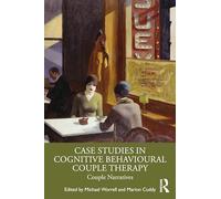Case Studies in Cognitive Behavioural Couple Therapy : Couple Narratives