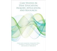 Case Studies in Deaf Education - Inquiry, Application, and Resources
