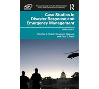 Case Studies in Disaster Response and Emergency Management (ASPA Series in Public Administration and Public Policy)