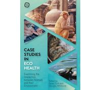 Case Studies in Ecohealth : Examining the Interaction between Animals and their Environment