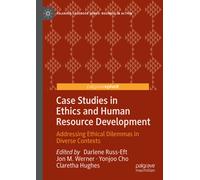 Case Studies in Ethics and Human Resource Development : Addressing Ethical Dilemmas in Diverse Contexts