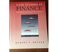 Case Studies in Finance: Managing for Corporate Value Creation
