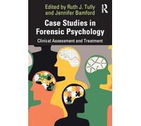 Case Studies in Forensic Psychology – Clinical Assessment and Treatment – Routledge